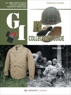 cover image of The G.I. Collector's Guide: U.S. Army Service Forces Catalog, European Theater of Operations, Volume 1